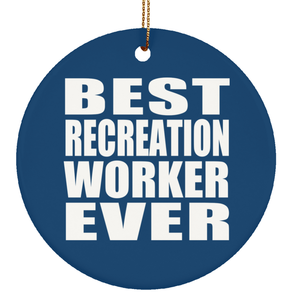 Best Recreation Worker Ever - Circle Ornament