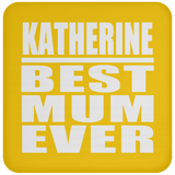 Katherine Best Mum Ever - Drink Coaster
