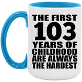 103rd Birthday First 103 Years of Childhood Are The Hardest - 15oz Accent Mug Blue
