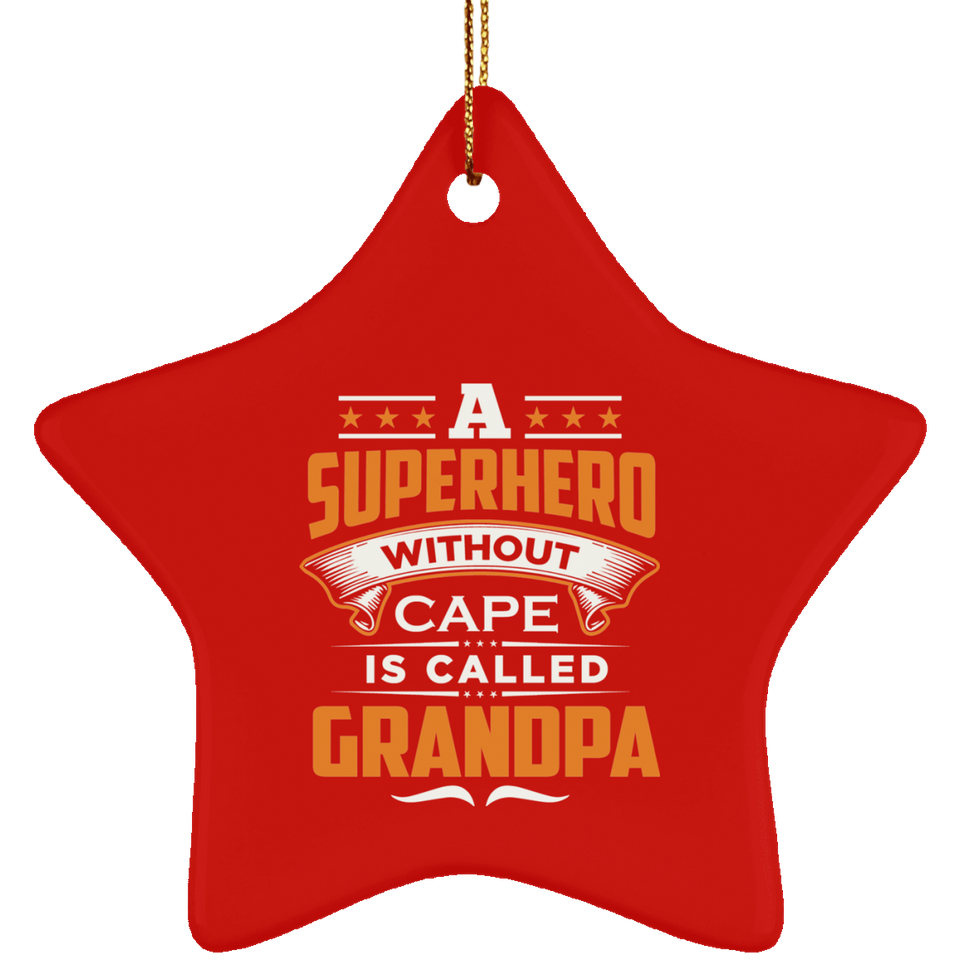 A Superhero Without Cape is Called Grandpa - Star Ornament
