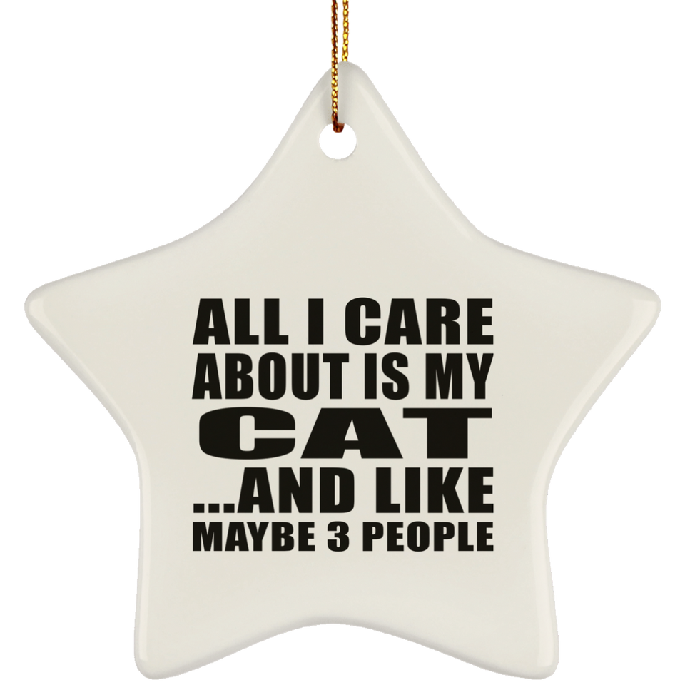 All I Care About Is My Cat - Star Ornament