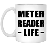 Meter Reader Life - 11oz Coffee Mug