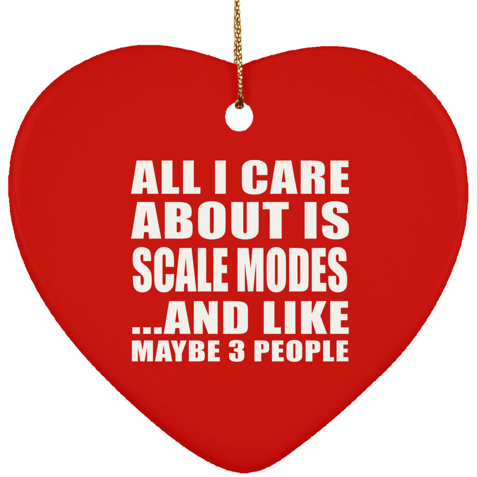 All I Care About Is Scale Modes - Heart Ornament