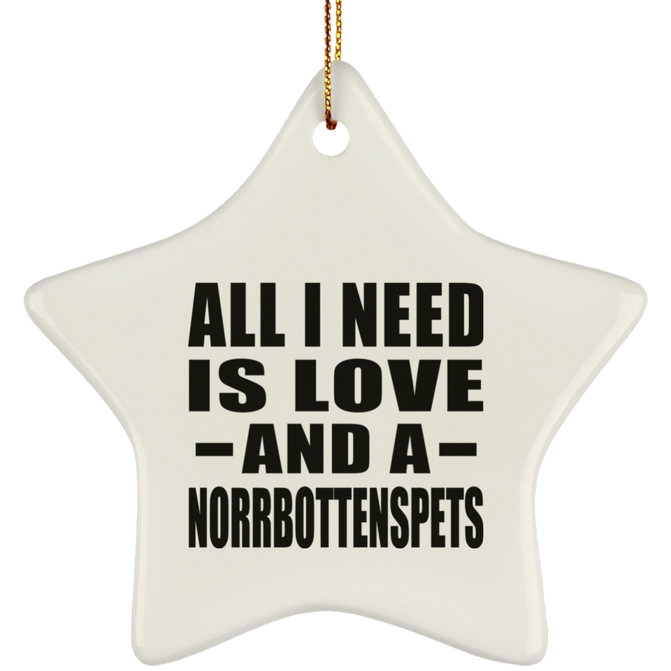 All I Need Is Love And A Norrbottenspets - Star Ornament