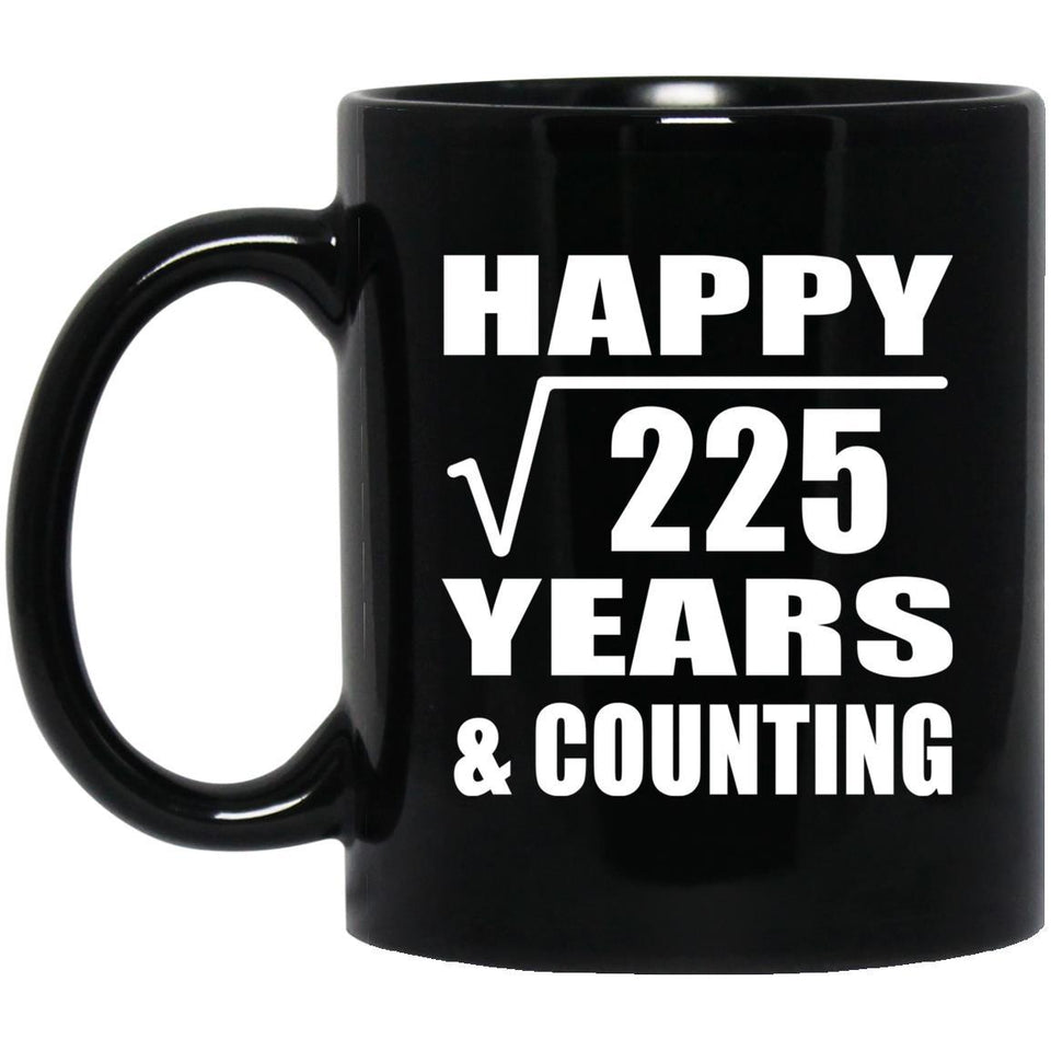 Happy 15th Anniversary Square Root of 225 Years & Counting - 11oz Coffee Mug Black