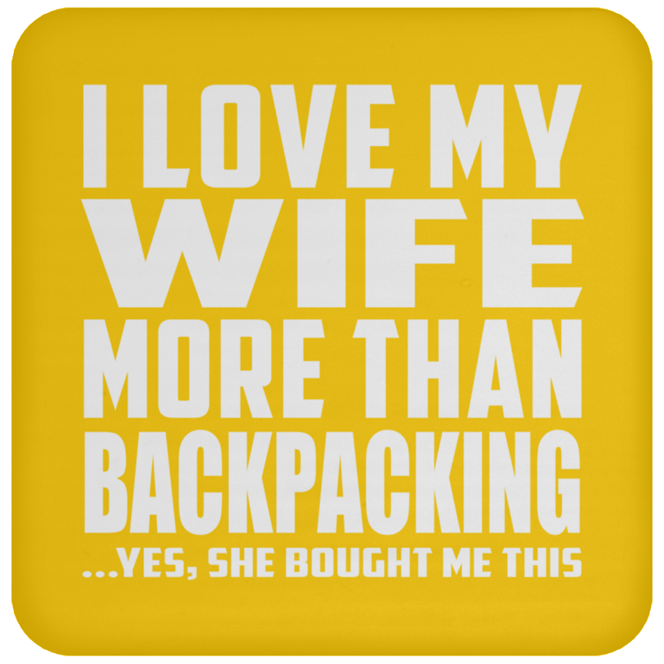 I Love My Wife More Than Backpacking - Drink Coaster
