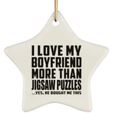I Love My Boyfriend More Than Jigsaw Puzzles - Star Ornament
