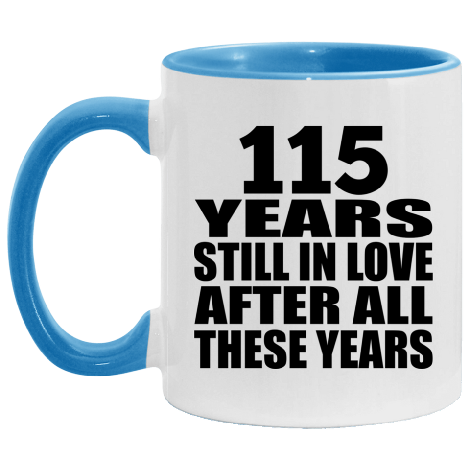 115th Anniversary 115 Years Still In Love After These Years - 11oz Accent Mug Blue