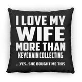 I Love My Wife More Than Keychain Collecting - Throw Pillow Black