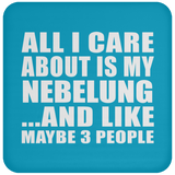 All I Care About Is My Nebelung - Drink Coaster