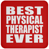 Best Physical Therapist Ever - Drink Coaster
