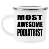 Most Awesome Podiatrist - 12oz Camping Mug