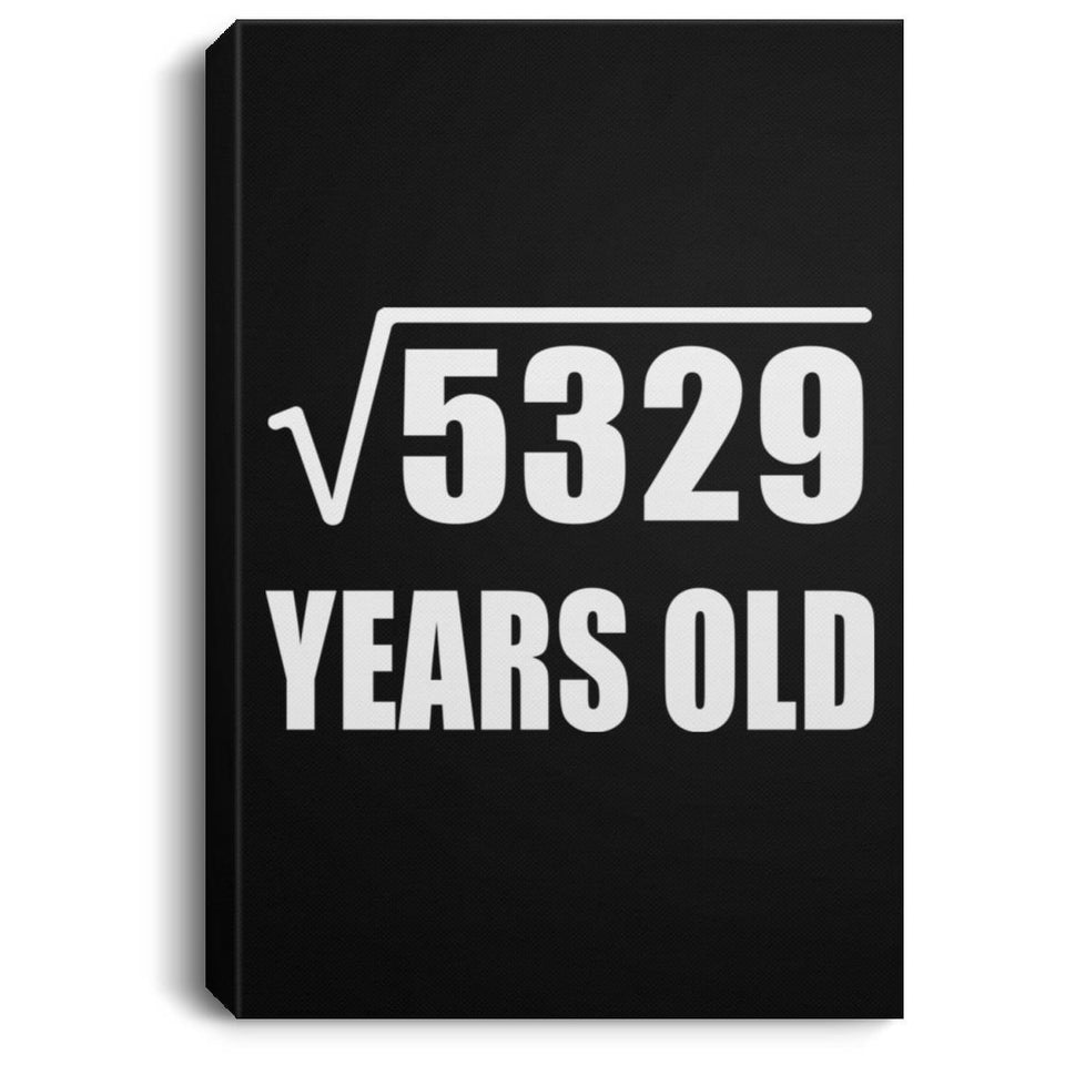 73rd Birthday Square Root of 5329 Years Old - Canvas Portrait