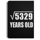 73rd Birthday Square Root of 5329 Years Old - Canvas Portrait