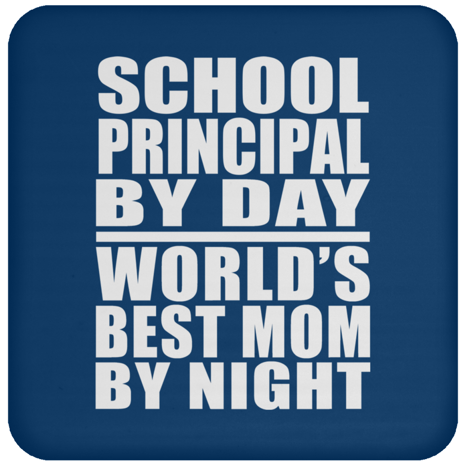 School Principal By Day World's Best Mom By Night - Drink Coaster