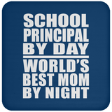 School Principal By Day World's Best Mom By Night - Drink Coaster