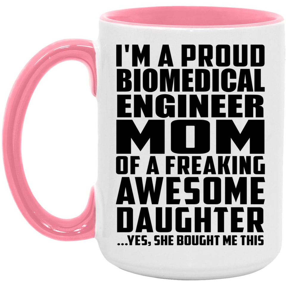 Proud Biomedical Engineer Mom Of Awesome Daughter - 15oz Accent Mug Pink