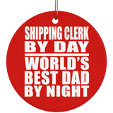 Shipping Clerk By Day World's Best Dad By Night - Circle Ornament