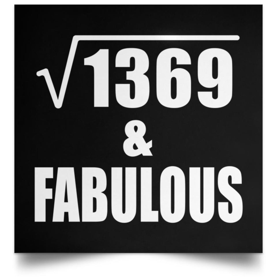 37th Birthday Square Root of 1369 & Fabulous - Poster Square