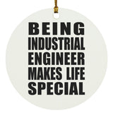 Being Industrial Engineer Makes Life Special - Circle Ornament