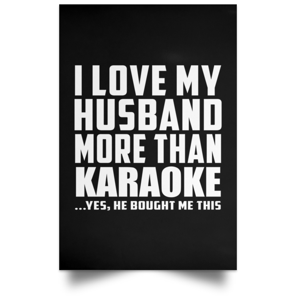 I Love My Husband More Than Karaoke - Poster Portrait