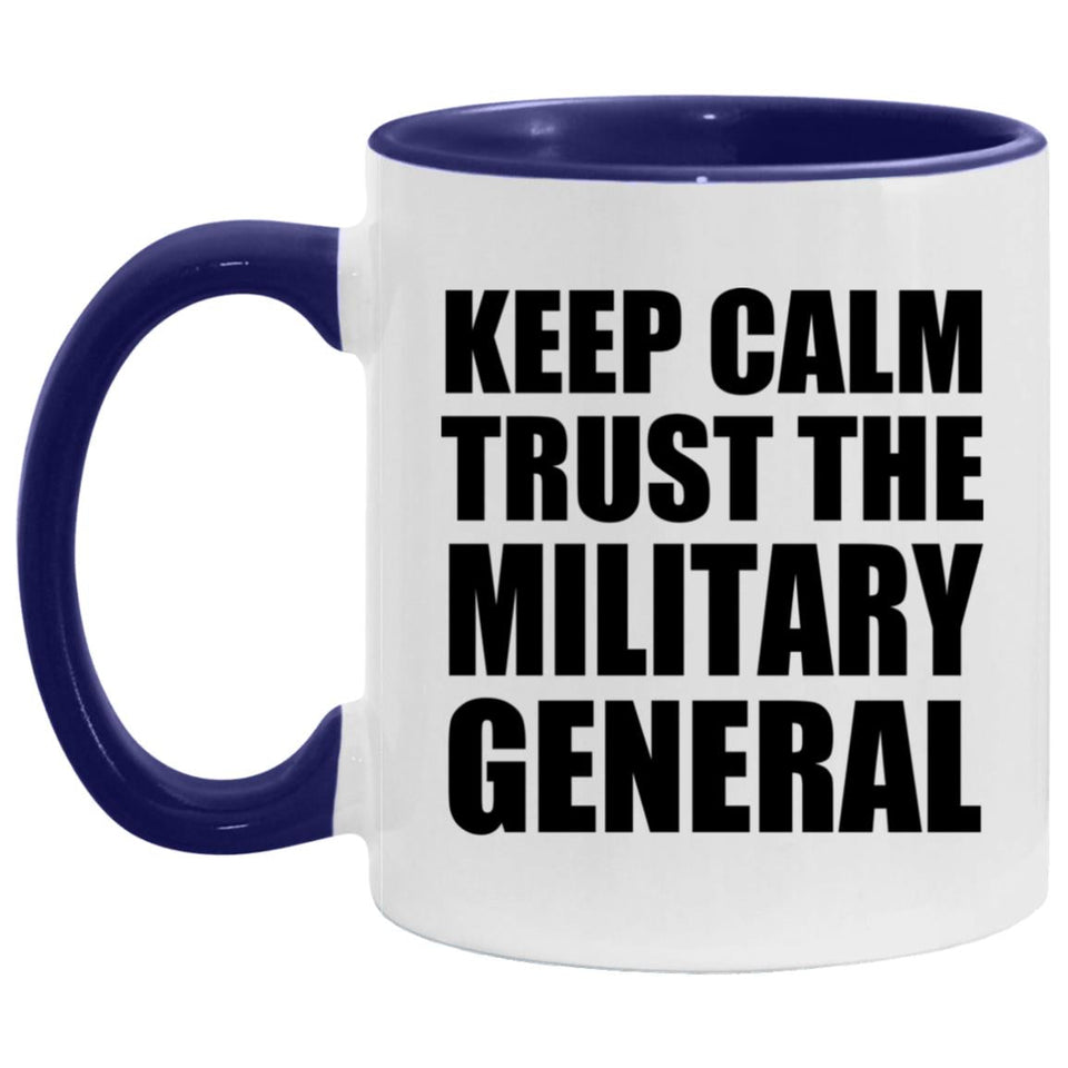 Keep Calm and Trust The Military General - 11oz Accent Mug Purple