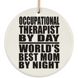 Occupational Therapist By Day World's Best Mom By Night - Circle Ornament