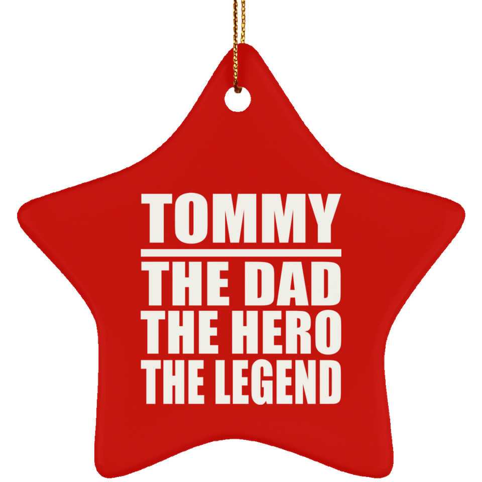 Tommy The Dad The Hero The Legend - Star Ornament