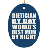 Dietician By Day World's Best Mom By Night - Oval Ornament