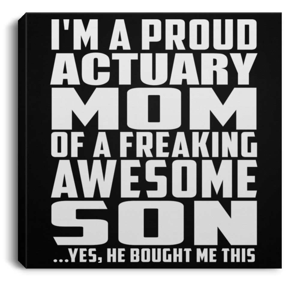 Proud Actuary Mom Of Awesome Son - Canvas Square