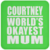 Courtney World's Okayest Mum - Drink Coaster