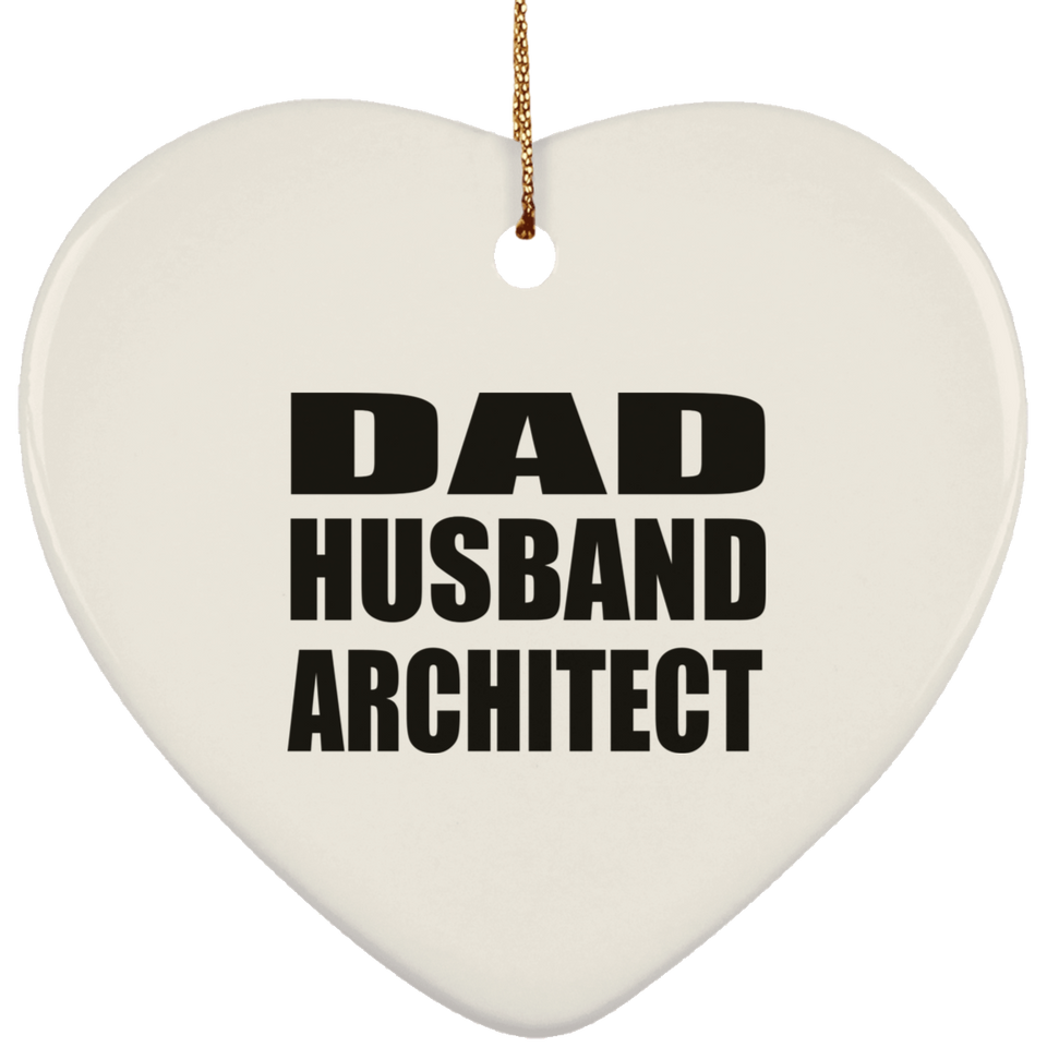 Dad Husband Architect - Heart Ornament