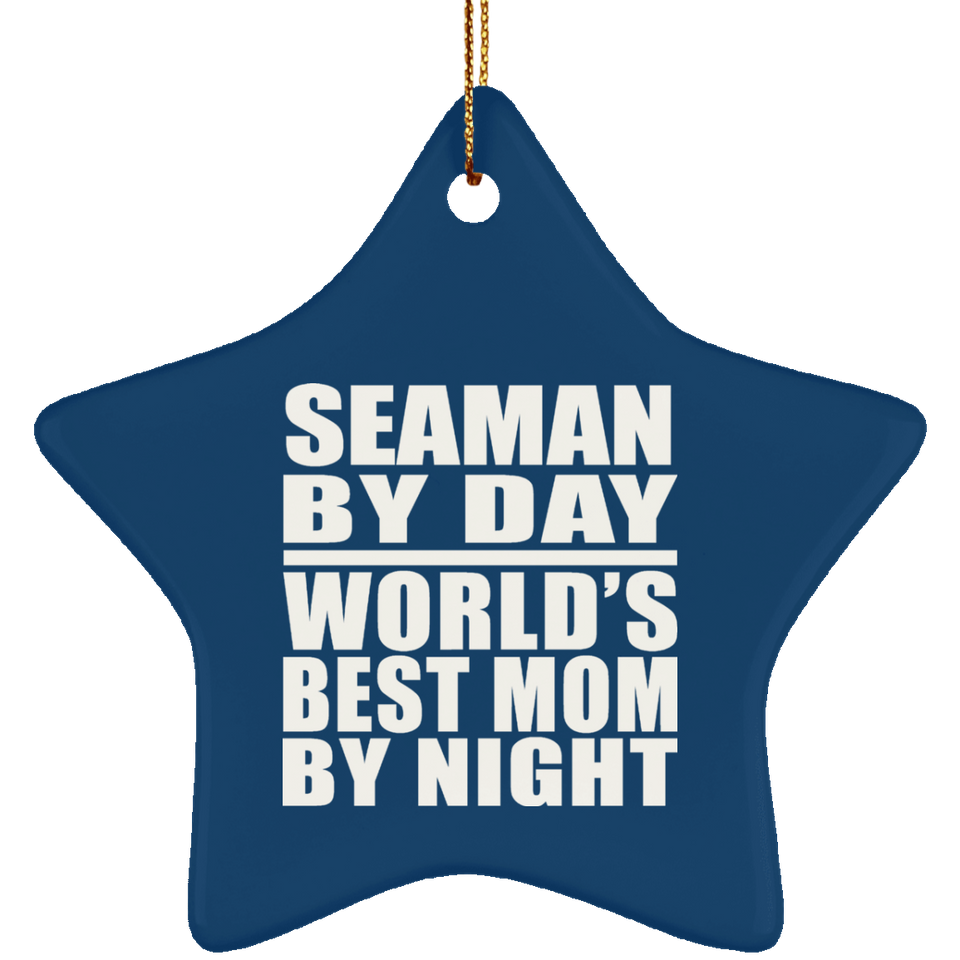 Seaman By Day World's Best Mom By Night - Star Ornament