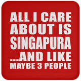 All I Care About Is Singapura - Drink Coaster