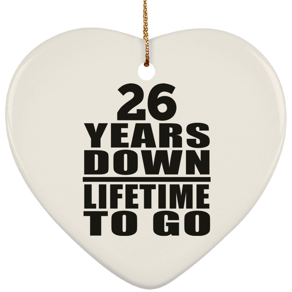 26th Anniversary 26 Years Down Lifetime To Go - Heart Ornament