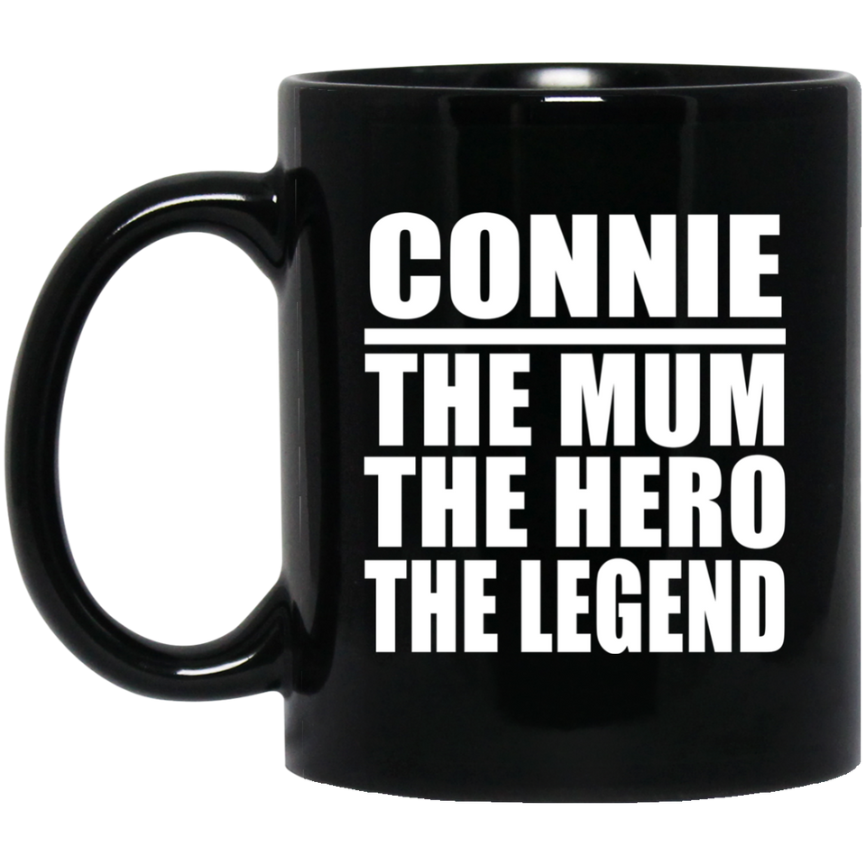 Connie The Mum The Hero The Legend - 11 Oz Coffee Mug Black