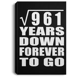 31st Anniversary Square Root of 961 Years Down Forever To Go - Canvas Portrait