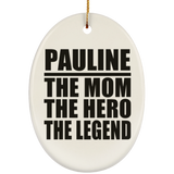 Pauline The Mom The Hero The Legend - Oval Ornament