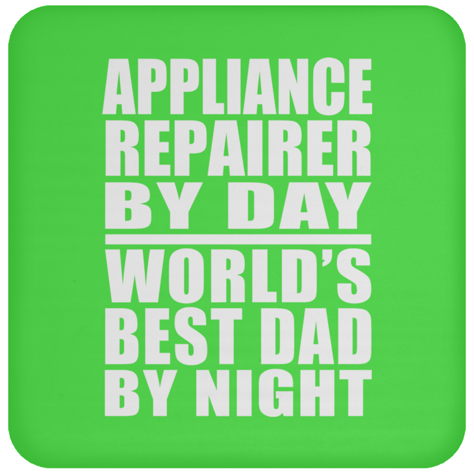 Appliance Repairer By Day World's Best Dad By Night - Drink Coaster