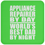 Appliance Repairer By Day World's Best Dad By Night - Drink Coaster