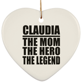 Claudia The Mom The Hero The Legend - Heart Ornament