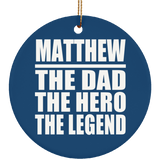 Matthew The Dad The Hero The Legend - Circle Ornament