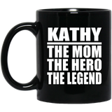 Kathy The Mom The Hero The Legend - 11 Oz Coffee Mug Black