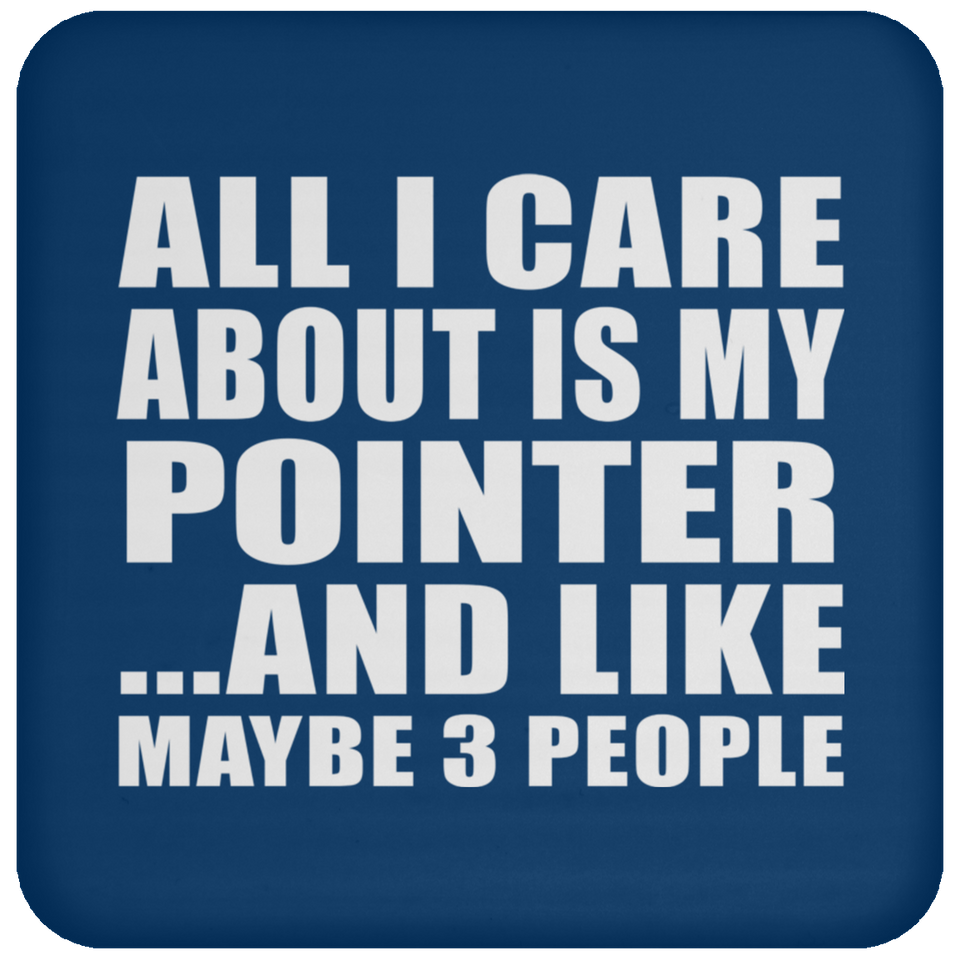 All I Care About Is My Pointer - Drink Coaster