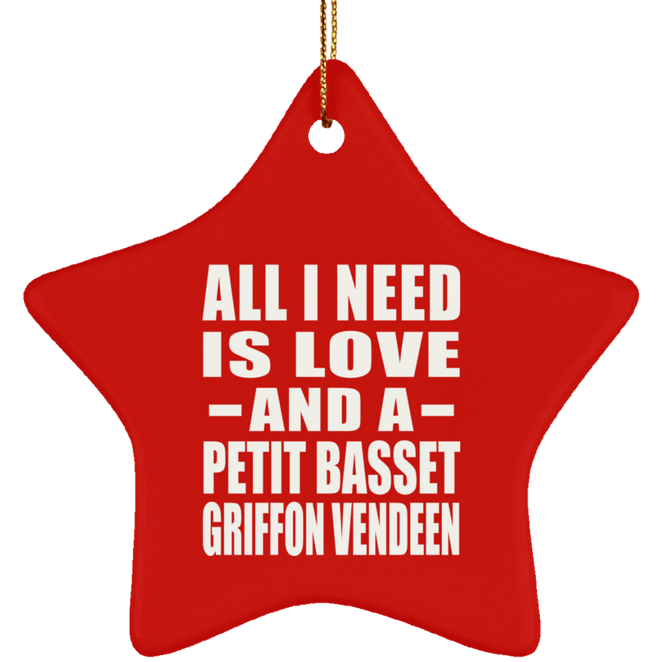 All I Need Is Love And A Petit Basset Griffon Vendeen - Star Ornament