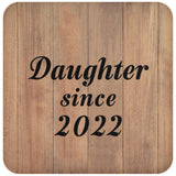 Daughter Since 2022 - Drink Coaster C