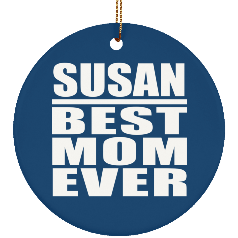 Susan Best Mom Ever - Circle Ornament