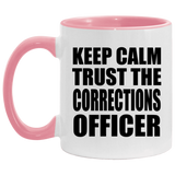 Keep Calm and Trust The Corrections Officer - 11oz Accent Mug Pink