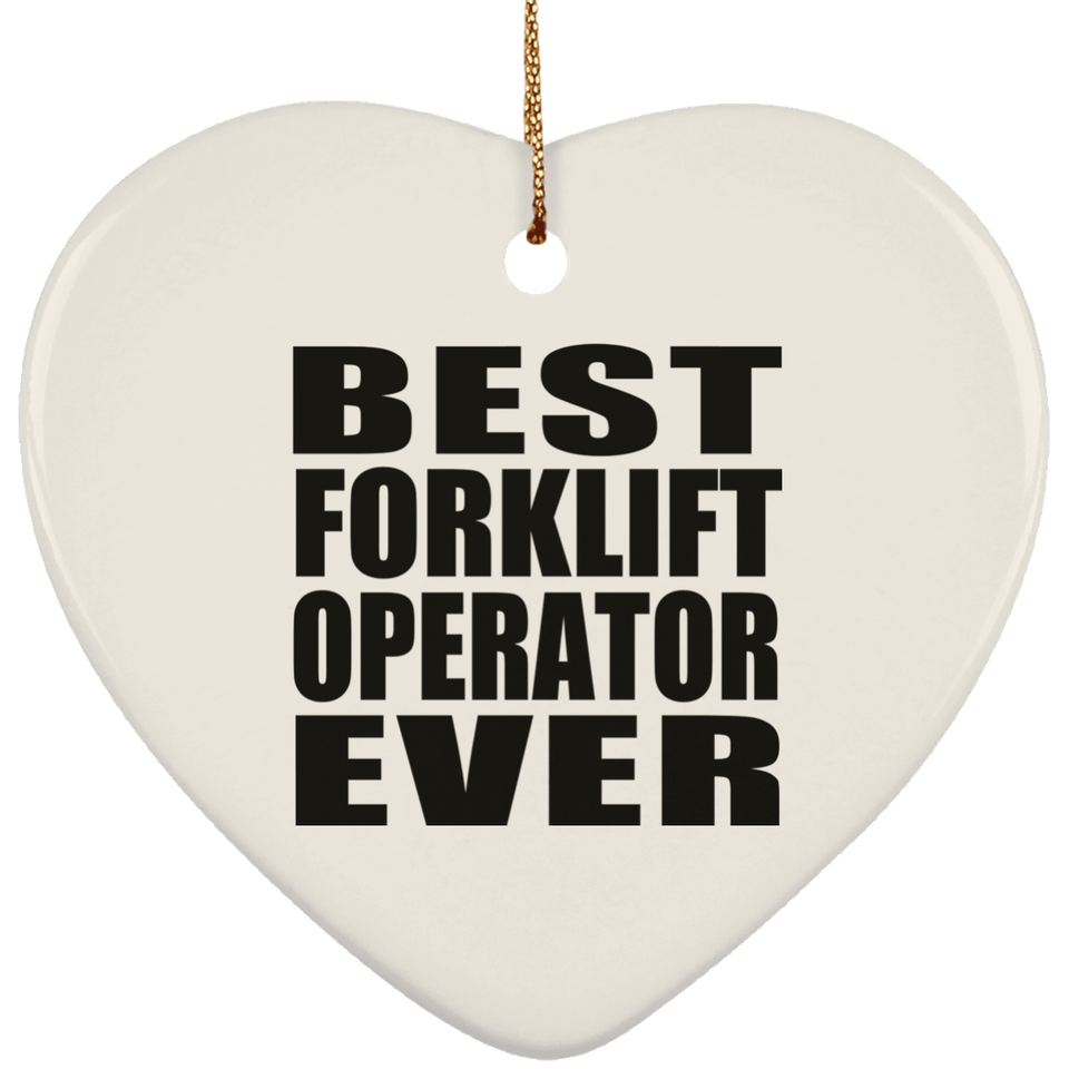 Best Forklift Operator Ever - Heart Ornament
