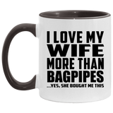 I Love My Wife More Than Bagpipes - 11oz Accent Mug Black